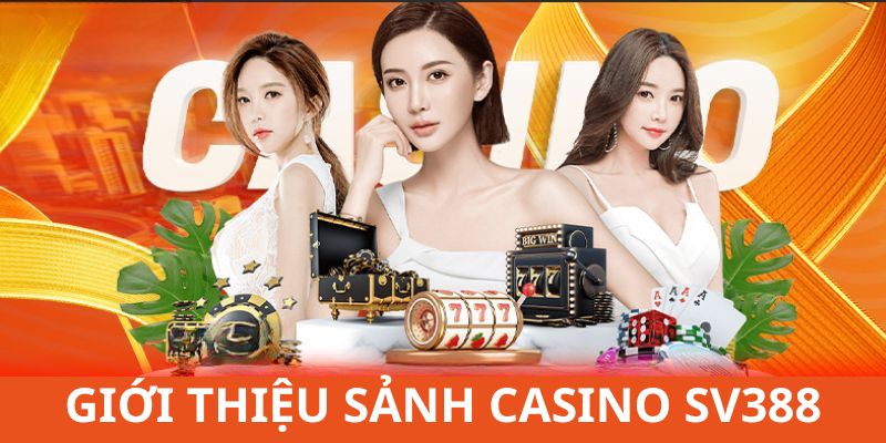 Khái quát về sảnh casino SV388