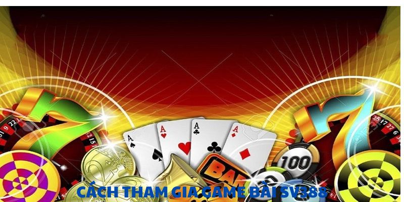 Hướng dẫn tham gia chơi bài trực tuyến tại cổng game SV388