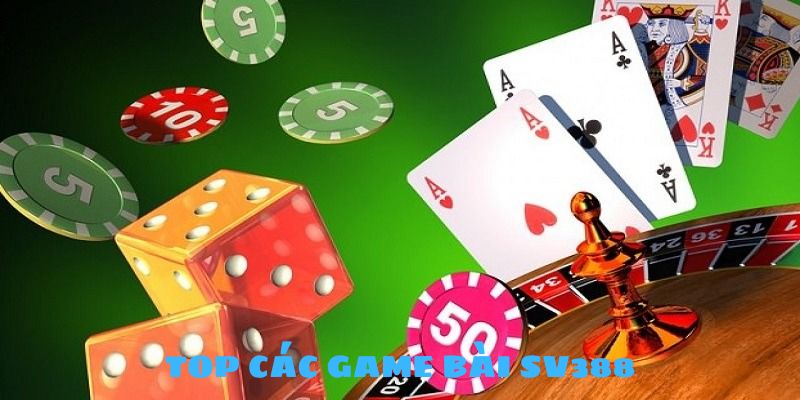 Top các game bài SV388 được yêu thích, đáng trải nghiệm nhất